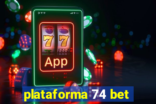 plataforma 74 bet